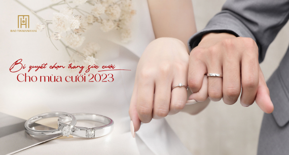 Bí quyết chọn trang sức cưới cho mùa cưới 2023