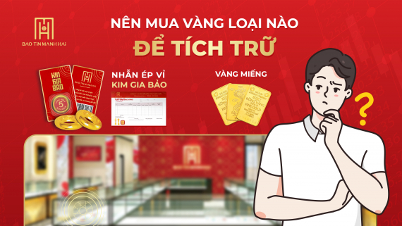 Nên mua vàng loại nào để tích trữ?