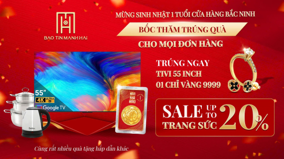 Sinh nhật vàng - Ngập tràn quà tặng cùng Bảo Tín Mạnh Hải cửa hàng Bắc Ninh!