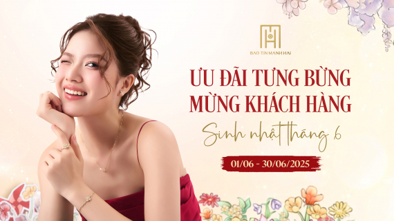 ƯU ĐÃI TƯNG BỪNG - MỪNG KHÁCH HÀNG SINH NHẬT THÁNG 6