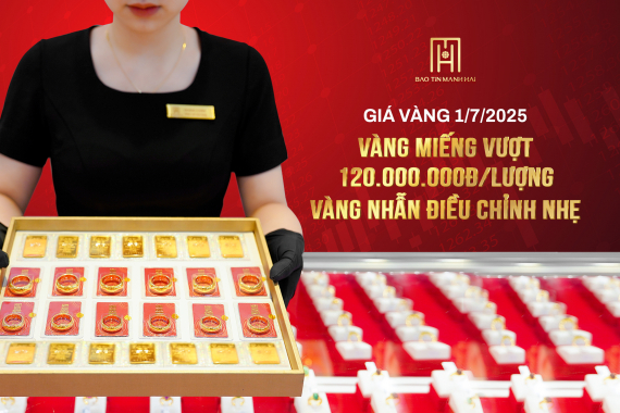 Giá vàng 01.07.2025: Vàng miếng vượt 120 triệu đồng/lượng, vàng nhẫn tiếp đà tăng.