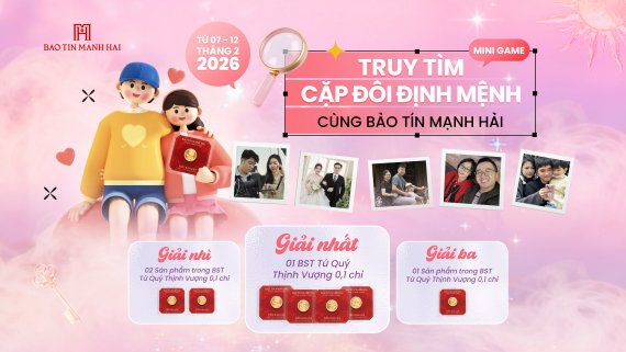 THÔNG BÁO THỂ LỆ MINIGAME “TRUY TÌM CẶP ĐÔI ĐỊNH MỆNH” CÙNG BẢO TÍN MẠNH HẢI