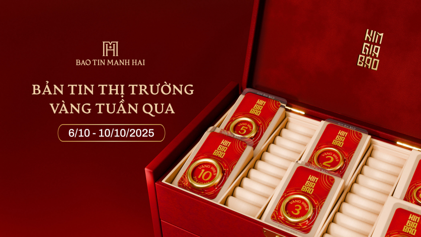 BẢN TIN THỊ TRƯỜNG VÀNG  (06/10 - 10/10/2025)