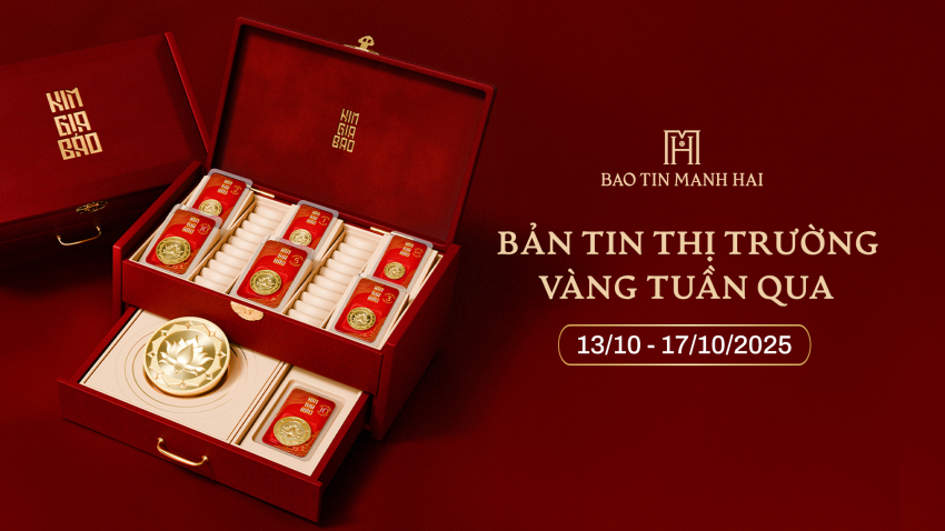 BẢN TIN THỊ TRƯỜNG VÀNG  (13/10 - 17/10/2025)
